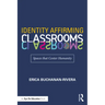 Identity Affirming Classrooms: Spaces That Center Humanity