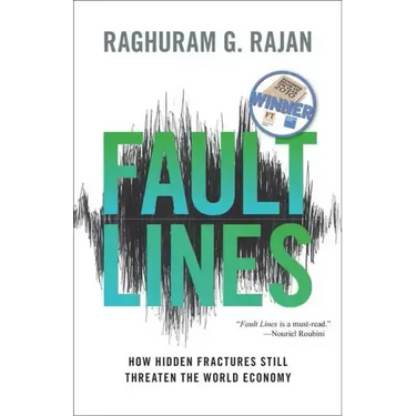 Fault Lines: How Hidden Fractures Still Threaten the World Economy