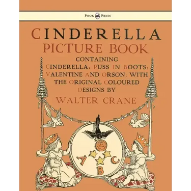 Cinderella Picture Book - Containing Cinderella, Puss in Boots & Valentine and Orson - Illustrated by Walter Crane