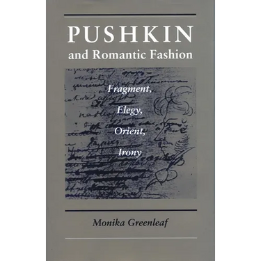 Pushkin and Romantic Fashion: Fragment, Elegy, Orient, Irony