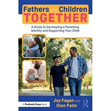 Fathers and Children Together: A Guide to Developing a Parenting Identity and Supporting Your Child
