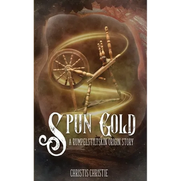 Spun Gold: A Rumpelstiltskin Origin Story