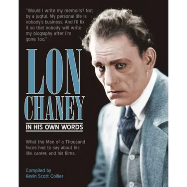 Lon Chaney: In His Own Words
