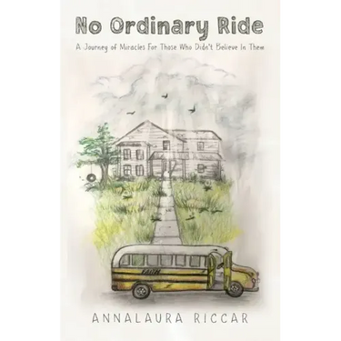 No Ordinary Ride: A Journey of Miracles For Those Who Didn't Believe In Them
