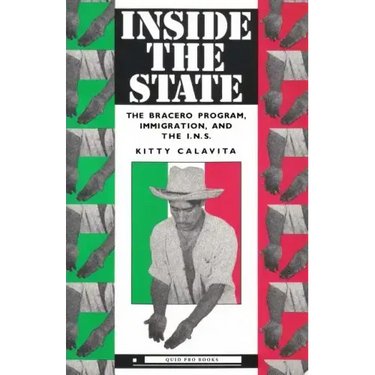 Inside the State: The Bracero Program, Immigration, and the I.N.S.