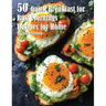 50 Quick Breakfast for Busy Mornings Recipes for Summer