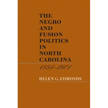 The Negro and Fusion Politics in North Carolina, 1894-1901