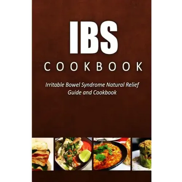 IBS Cookbook: Irritable Bowel Syndrome Natural Relief Guide and Cookbook