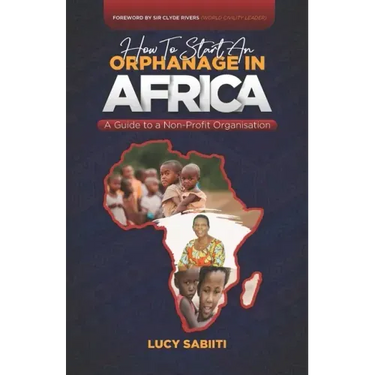 How to Start an Orphanage in Africa: A Guide to a Non-Profit Organisation