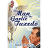 The Man in the Garlic Tuxedo