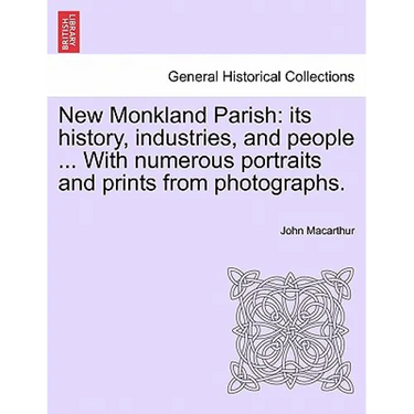 New Monkland Parish: its history, industries, and people ... With numerous portraits and prints from photographs.