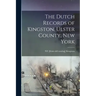 The Dutch Records of Kingston, Ulster County, New York