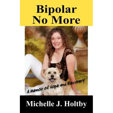 Bipolar No More: A Memoir of Hope and Recovery