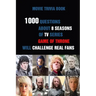 Movie Trivia Book: 1000 Questions About 8 Seasons Of TV Series Game Of Thrones Will Challenge Real Fans