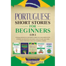 Portuguese Short Stories for Beginners 5 in 1: Over 500 Dialogues and Daily Used Phrases to Learn Portuguese in Your Car. Have Fun & Grow Your Vocabul