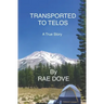 Transported To Telos: A True Story