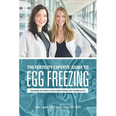 The Fertility Experts' Guide to Egg Freezing: Everything You Need to Know About Putting Your Fertility on Ice