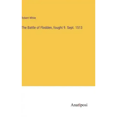 The Battle of Flodden, fought 9. Sept. 1513