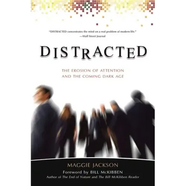 Distracted: The Erosion of Attention and the Coming Dark Age