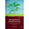 Meaningful Work and Workplace Democracy: A Philosophy of Work and a Politics of Meaningfulness