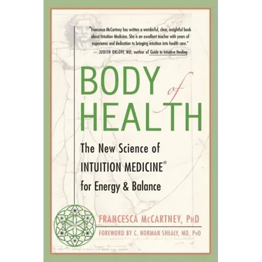 Body of Health: The New Science of Intuition Medicine for Energy and Balance