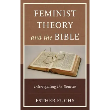 Feminist Theory and the Bible: Interrogating the Sources