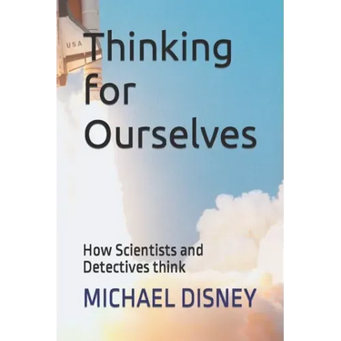 Thinking for Ourselves: How Scientists and Detectives think