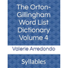 The Orton-Gillingham Word List Dictionary Volume 4: Syllables