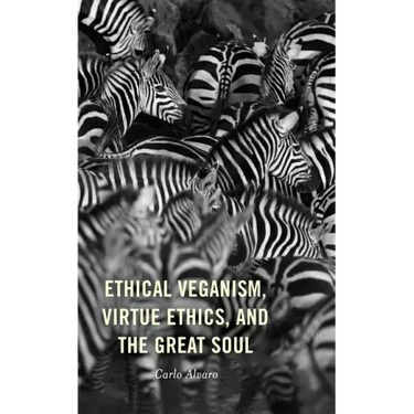 Ethical Veganism, Virtue Ethics, and the Great Soul