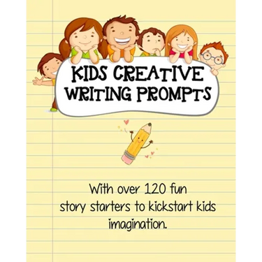 Kids Creative Writing Prompts: 120 fun story starters to kickstart kids imagination and spark ideas