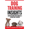 Dog Training Insights: Conversations with America's Leading Dog Trainers