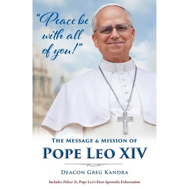 Peace Be with All of You: The Mission and Message of Pope Leo XIV