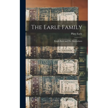 The Earle Family: Ralph Earle and his Descendants