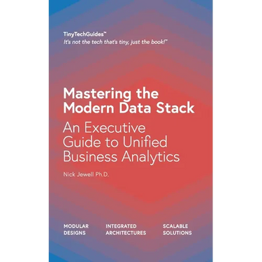 Mastering the Modern Data Stack: An Executive Guide to Unified Business Analytics