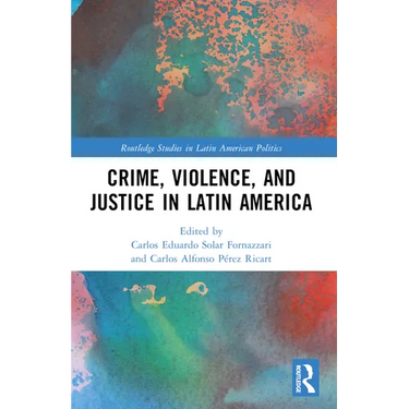 Crime, Violence, and Justice in Latin America