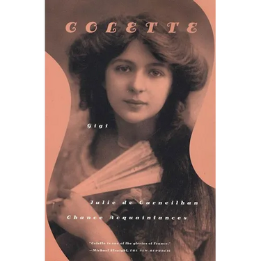 Gigi, Julie de Carneilhan, and Chance Acquaintances: Three Short Novels