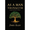 As a Man Thinketh - the Original 1902 Classic (includes the Mastery of Destiny) (Reader's Library Classics)