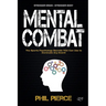 Mental Combat: The Sports Psychology Secrets You Can Use to Dominate Any Event!