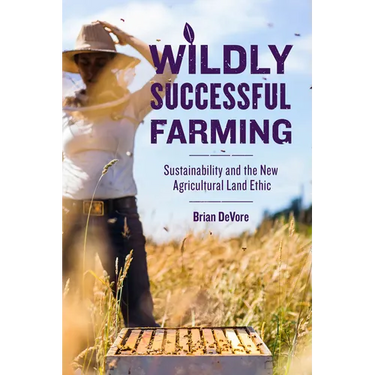 Wildly Successful Farming: Sustainability and the New Agricultural Land Ethic
