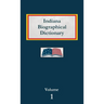 Indiana Biographical Dictionary - Volume 1