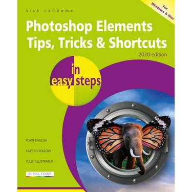 Photoshop Elements Tips, Tricks & Shortcuts in Easy Steps: 2020 Edition