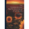 The Underground Water Resources of Alabama
