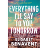 Everything I'll Say to You Tomorrow