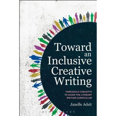 Toward an Inclusive Creative Writing: Threshold Concepts to Guide the Literary Writing Curriculum
