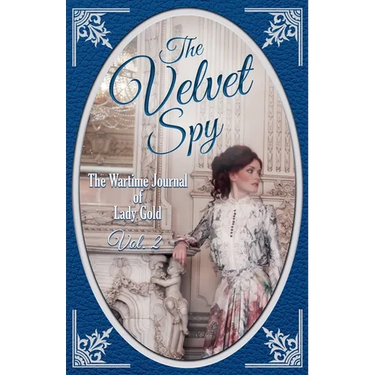 The Velvet Spy: The Wartime Journal of Lady Gold