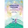 Generative Coaching Volume 1: The Journey of Creative and Sustainable Change