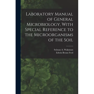 Laboratory Manual of General Microbiology, With Special Reference to the Microorganisms of the Soil