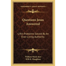 Questions Jesus Answered: Life's Problems Solved By An Ever-Living Authority