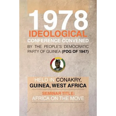 1978 Ideological Conference Convened by the People's Democratic Party of Guinea (Pdg) Held in Conakry, Guinea, West Africa: Seminar Title: Africa on T