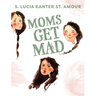 Moms Get Mad